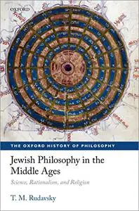 Jewish Philosophy in the Middle Ages: Science, Rationalism, and Religion