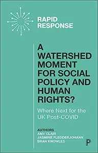 A Watershed Moment for Social Policy and Human Rights?: Where Next for the UK Post-COVID