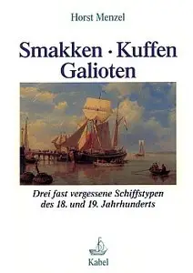 Smacken, Kuffen, Galioten (Schriften des Deutschen Schiffahrtsmuseums Band 47)