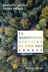 Pierre Avenas, Henriette Walter, "La Majestueuse histoire du nom des arbres"