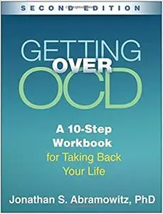 Getting Over OCD, Second Edition: A 10-Step Workbook for Taking Back Your Life