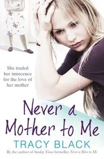 «Never a Mother to Me» by Tracy Black