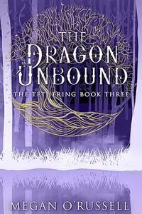 «The Dragon Unbound» by Megan O'Russell