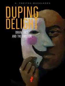 Duping Delight: Brain, Face and the Emotion (20th edition)