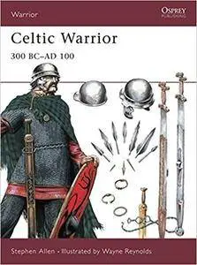 Celtic Warrior: 300 BC–AD 100