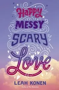 «Happy Messy Scary Love» by Leah Konen