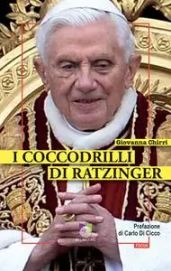 Giovanna Chirri - I coccodrilli di Ratzinger