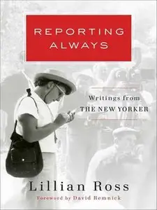 Reporting Always: Writings from The New Yorker