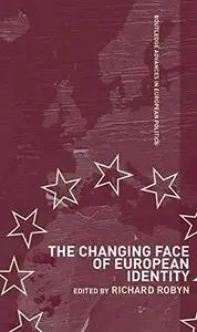 The Changing Face of European Identity: A Seven-Nation Study of (Supra)National Attachments (Routledge Advances in European Pol