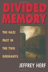 Divided Memory: The Nazi Past in the Two Germanys