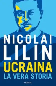 Nicolai Lilin - Ucraina. La vera storia