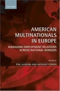 American Multinationals in Europe: Managing Employment Relations across National Borders