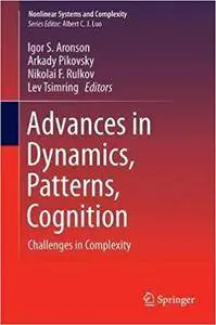 Advances in Dynamics, Patterns, Cognition: Challenges in Complexity