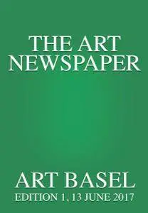 The Art Newspaper - Art Basel, Edition 1, 13 June 2017