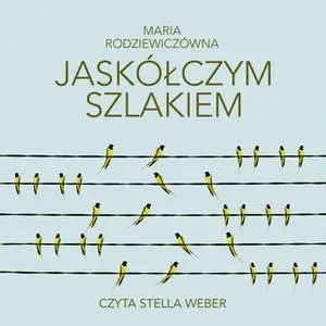 «Jaskółczym szlakiem» by Maria Rodziewiczówna