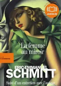 Eric-Emmanuel Schmitt, "La Femme au miroir", Livre audio 2CD MP3