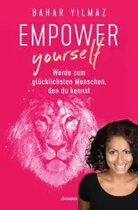 Bahar Yilmaz - Empower Yourself
