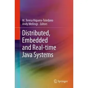 Distributed, Embedded and Real-time Java Systems