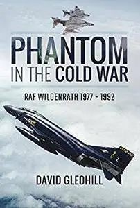 Phantom in the Cold War: RAF Wildenrath 1977 - 1992