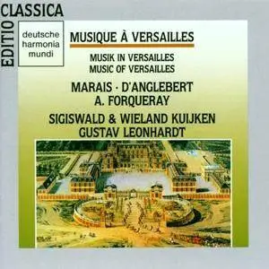 Sigiswald Kuijken, Wieland Kuijken, Gustav Leonhardt - Musique à Versailles: Marais, d'Anglebert, A.Forqueray (1990)