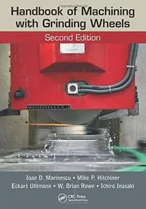 Handbook of Machining with Grinding Wheels, Second Edition (Repost)