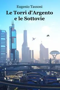 Le Torri d’Argento e le Sottovie
