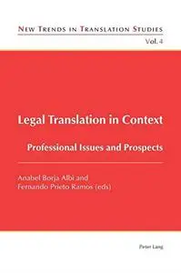 Legal Translation in Context: Professional Issues and Prospects (New Trends in Translation Studies)
