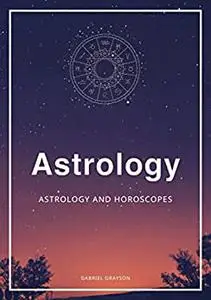 Astrology: Astrology and horoscopes