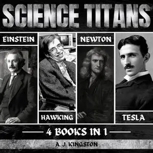 Science Titans: Einstein, Hawking, Newton, And Tesla [Audiobook]