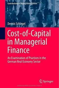 Cost-of-Capital in Managerial Finance: An Examination of Practices in the German Real Economy Sector (Repost)
