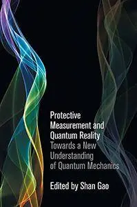 Protective Measurement and Quantum Reality: Towards a New Understanding of Quantum Mechanics (repost)