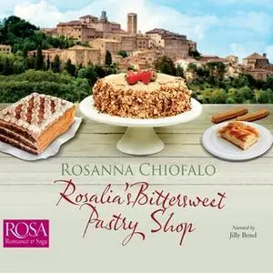 «Rosalia's Bittersweet Pastry Shop» by Rosanna Chiofalo