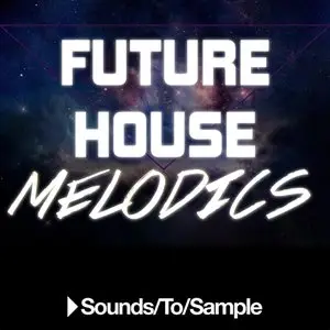 Sounds To Sample Future House Melodics [WAV MiDi]