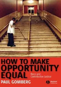 Paul Gomberg - How to Make Opportunity Equal: Race and Contributive Justice