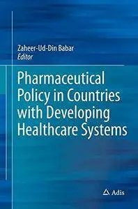 Pharmaceutical Policy in Countries with Developing Healthcare Systems [Repost]