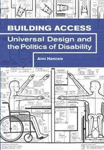 Building Access : Universal Design and the Politics of Disability