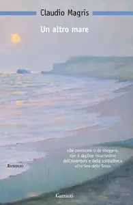 Un altro mare - Claudio Magris