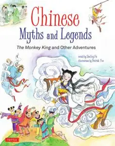 Chinese Myths and Legends: The Monkey King and Other Adventures