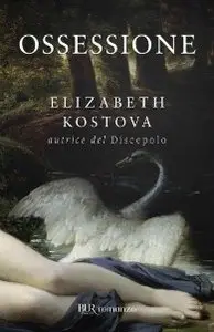Elizabeth Kostova - Ossessione