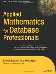 Applied Mathematics for Database Professionals (Expert's Voice) by Toon Koppelaars [Repost] 