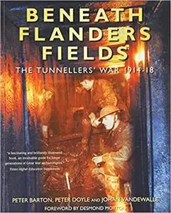 Beneath Flanders Fields: The Tunnellers' War 1914-18