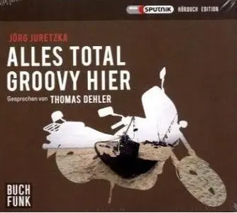 Jörg Juretzka - Alles total groovy hier