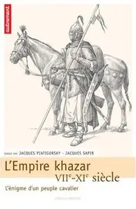 L'Empire khazar : VIIe-XIe siècle, l'énigme d'un peuple cavalier (Repost)