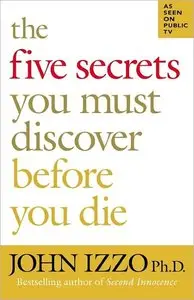 The Five Secrets You Must Discover Before You Die (repost)