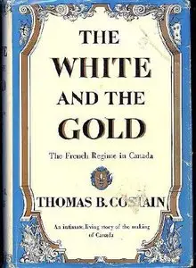 The White and the Gold: The French Regime in Canada