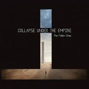 Collapse Under The Empire - The Fallen Ones (2017)
