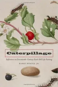 Caterpillage: Reflections on Seventeenth-century Dutch Still Life Painting