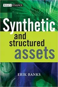 Synthetic and Structured Assets: A Practical Guide to Investment and Risk (Repost)