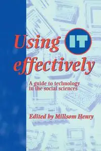 Using IT Effectively A Guide to Technology in the Social Sciences