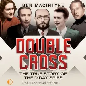 Double Cross: The True Story of the D-Day Spies (Audiobook)